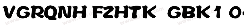 VGRQNH FZHTK  GBK1 0字体转换